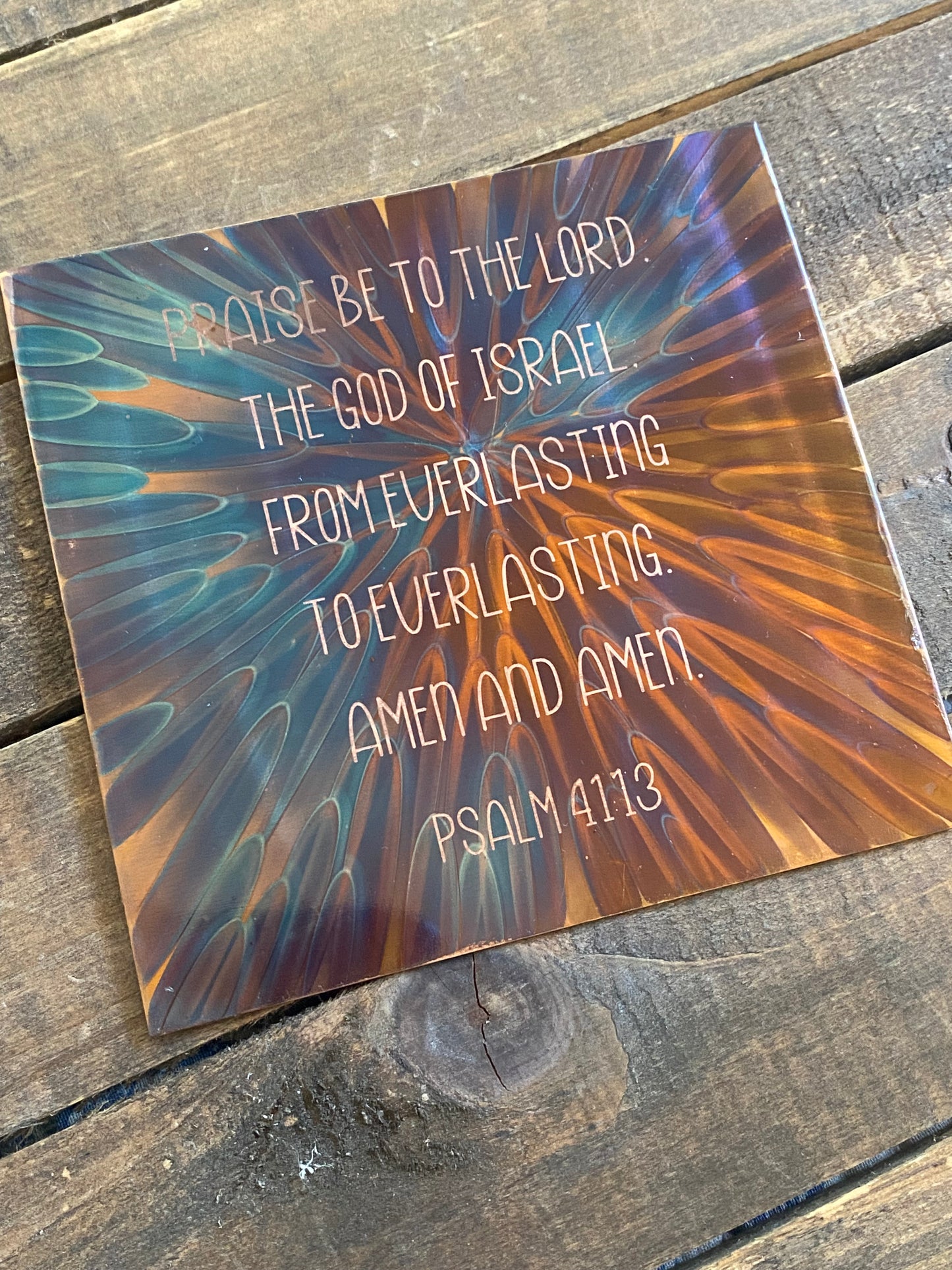 4x4 Fire Painted Copper - Psalm 41:13