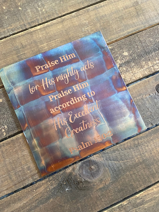 4x4 Fire Painted Copper - Psalm 150:2